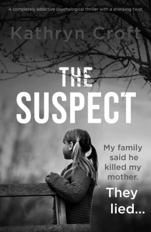 The Suspect: A Completely Addictive Psychological Thriller With a Shocking Twist