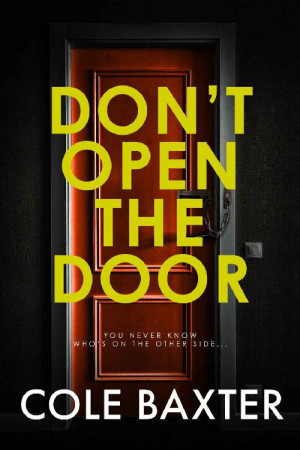 Don\'t Open The Door: An Unputdownable Gripping Psychological Thriller With A Breathtaking Twist