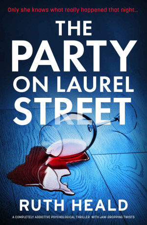 The Party on Laurel Street: A completely addictive psychological thriller with jaw-dropping twists
