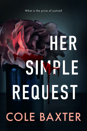 Her Simple Request: An Unputdownable Gripping Psychological Thriller With A Jawdropping Twist