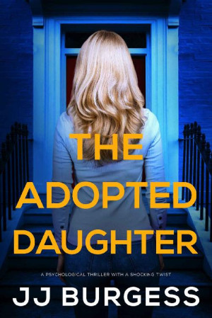 The Adopted Daughter: a psychological thriller with a shocking twist
