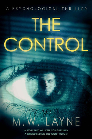 The Control: A Psychological Thriller With a Twisted Ending