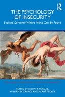The Psychology of Insecurity: Seeking Certainty Where None Can Be Found