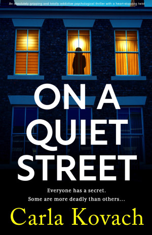 On a Quiet Street: An absolutely gripping and totally addictive psychological thriller with a heart-stopping twist