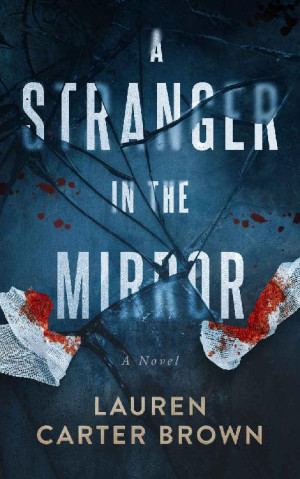 A Stranger In the Mirror: A gripping psychological thriller with an unforgettable twist