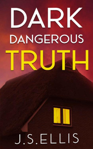 Dark Dangerous Truth: An utterly gripping psychological thriller