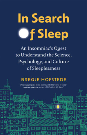 In Search of Sleep: An Insomniac\'s Quest to Understand the Science, Psychology, and Culture of Sleeplessness