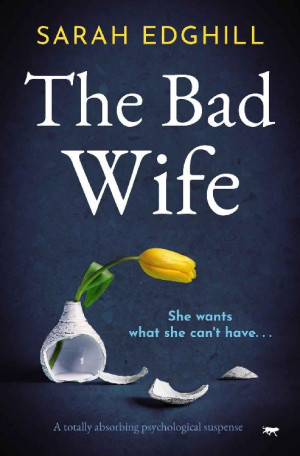 The Bad Wife: a totally absorbing psychological suspense