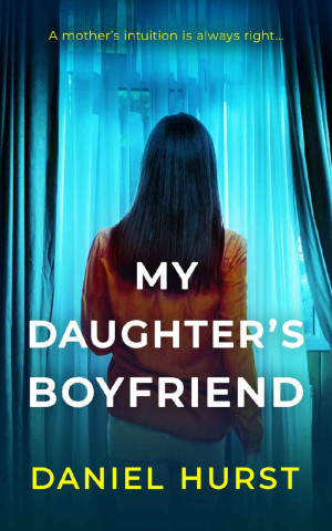 My Daughter\'s Boyfriend: A gripping psychological thriller with a shock ending
