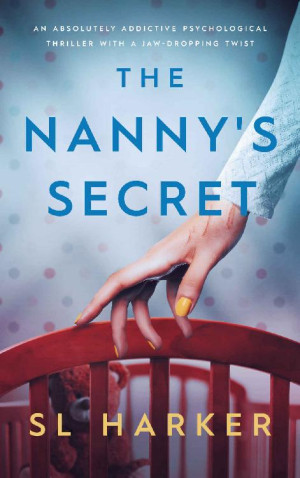 The Nanny\'s Secret: An absolutely addictive psychological thriller with a jaw-dropping twist