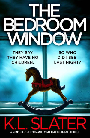 The Bedroom Window: A completely gripping and twisty psychological thriller