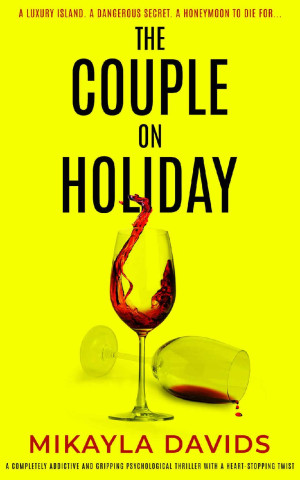 The Couple on Holiday: A completely addictive and gripping psychological thriller with a heart-stopping twist