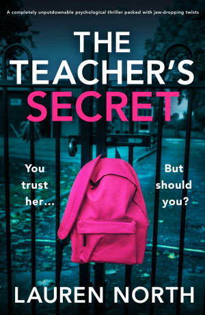 The Teacher\'s Secret: A completely unputdownable psychological thriller packed with jaw-dropping twists