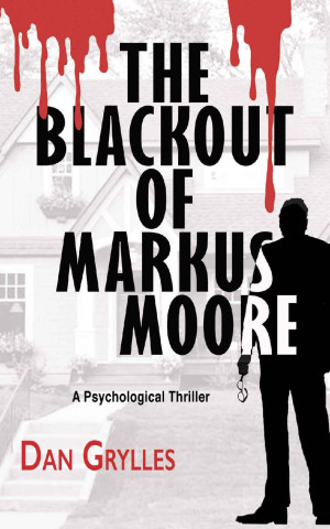 The Blackout of Markus Moore: A Debut Psychological Thriller