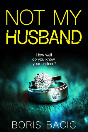 Not My Husband: A suspenseful thriller with a nail-biting plot twist (Gripping Psychological Thrillers)