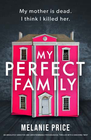 My Perfect Family: An absolutely addictive and unputdownable psychological thriller with a shocking twist