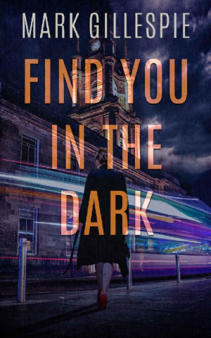 Find You in the Dark (a gritty, nail-biting psychological thriller)