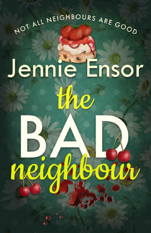 The Bad Neighbour: A dark and deliciously entertaining psychological thriller with a \'striking\' twist