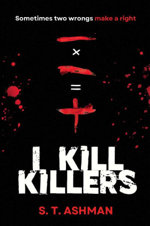 I Kill Killers (Psychological Thriller Book 1)