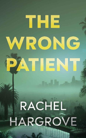 The Wrong Patient: A Psychological Thriller