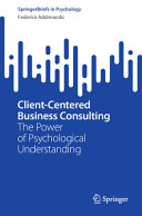 Client-Centered Business Consulting: The Power of Psychological Understanding