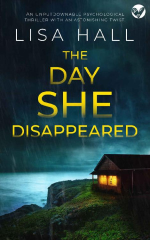 THE DAY SHE DISAPPEARED an unputdownable psychological thriller with an astonishing twist