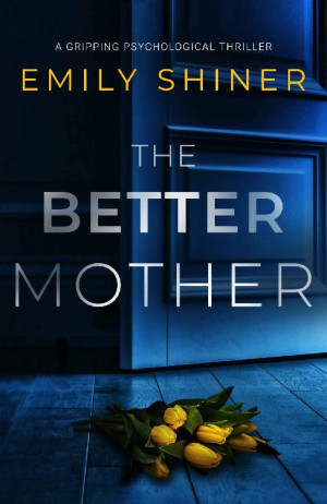 The Better Mother: a gripping psychological thriller