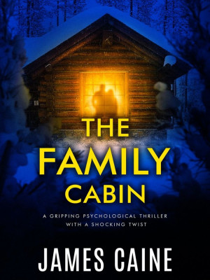 The Family Cabin: A gripping psychological thriller with a shocking twist 